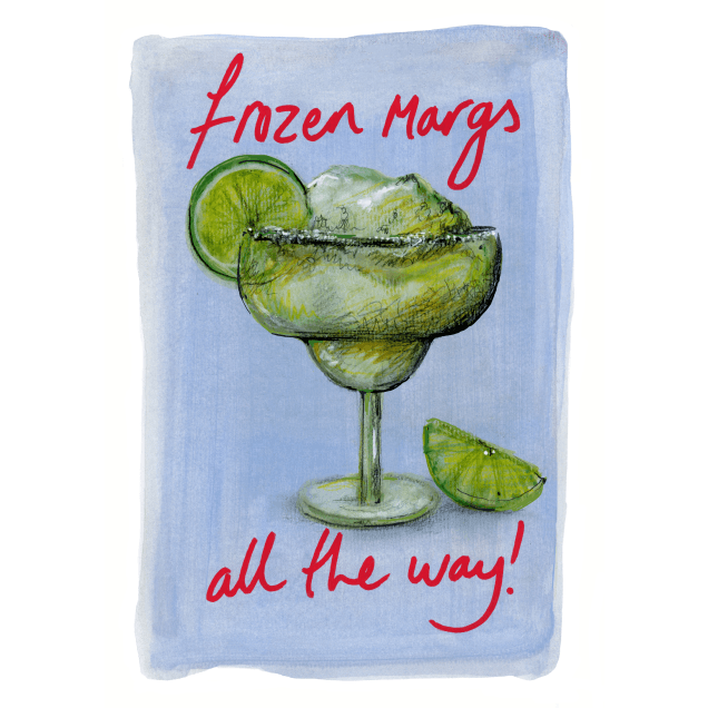 Greeting Card - "Frozen Margs All the Way! "