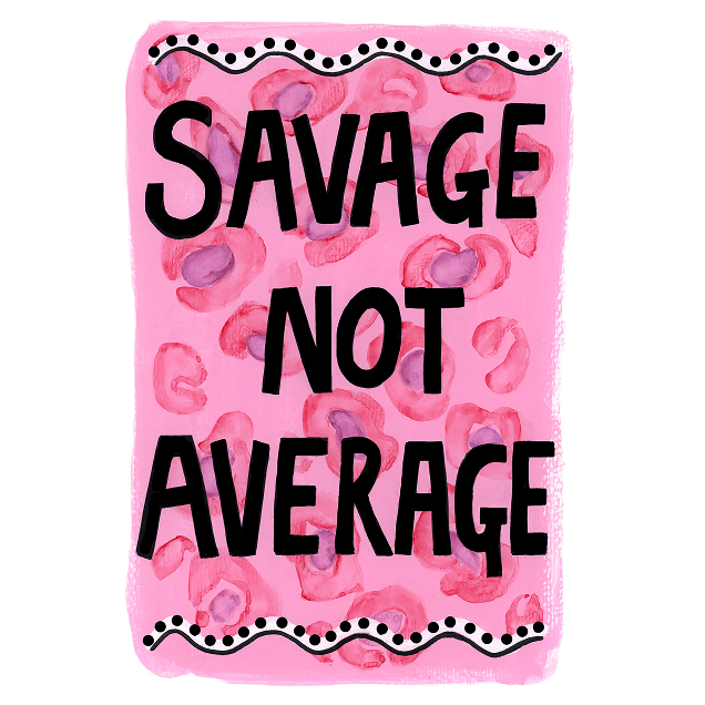Greeting Card - "SAVAGE, NOT AVERAGE"