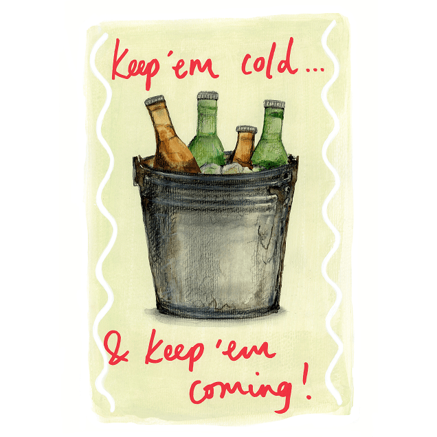 Greeting Card - "Keep'em cold… & Keep'em coming!"